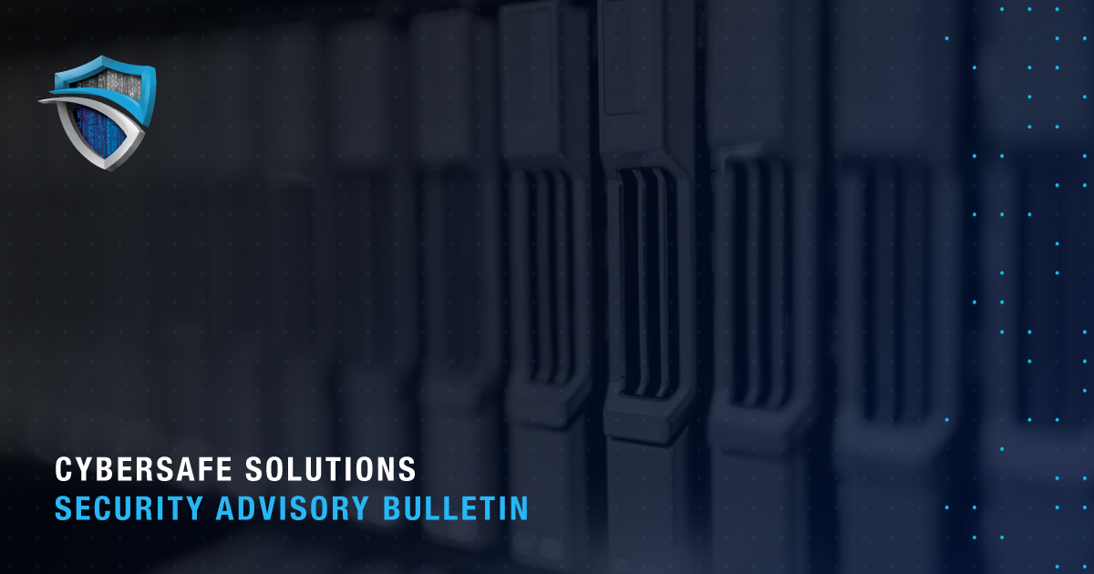 Cybersafe Solutions Security Advisory Bulletin Jan. 19, 2024