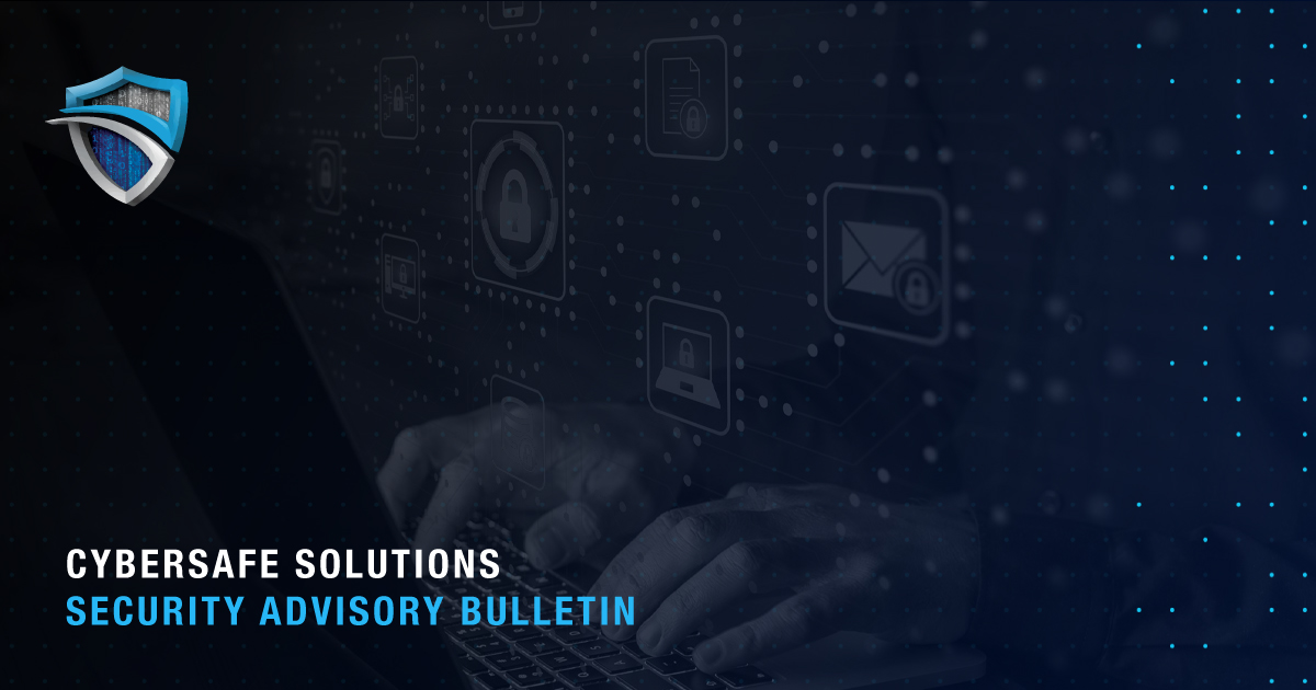 Cybersafe Solutions Security Advisory Bulletin Feb. 2, 2024