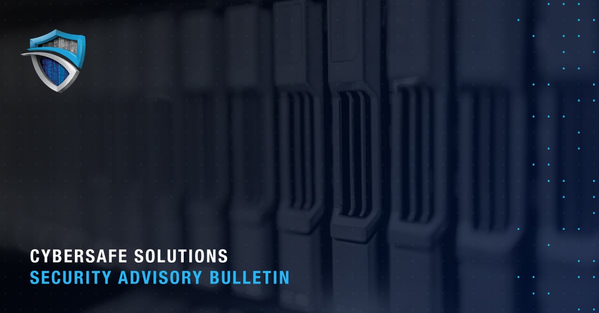 Cybersafe Solutions Security Advisory Bulletin Nov. 17, 2023