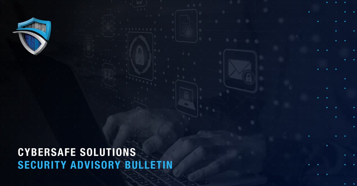Cybersafe Solutions Security Advisory Bulletin Sept 22, 2023