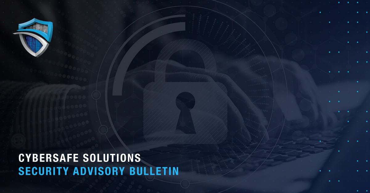 Cybersafe Solutions Security Advisory Bulletin Nov. 10, 2023